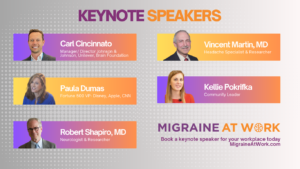 Keynote speakers for Migraine at Work- Carl, Paula, Dr. Shapiro, Dr. Martin, Kellie